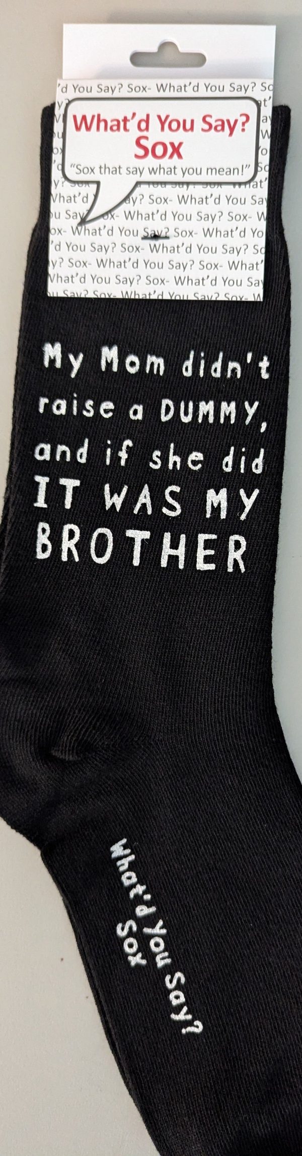 My Mom didn t raise a DUMMY, and if she did IT WAS MY BROTHER   WYS-155  UNISEX Fashion